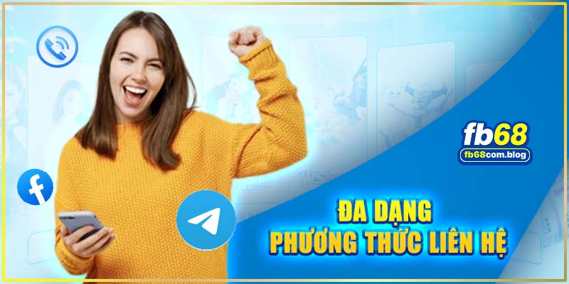 Đa dạng những cách thức liên hệ FB68