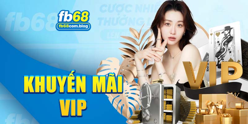 Thành viên VIP nhận ưu đãi và phần quà khủng từ nhà cái