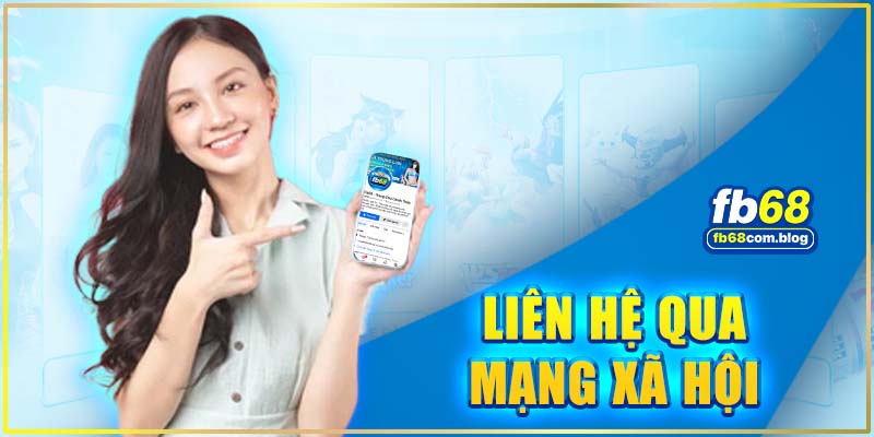 Hệ thống mạng xã hội là cách liên hệ FB68 nhanh, dễ