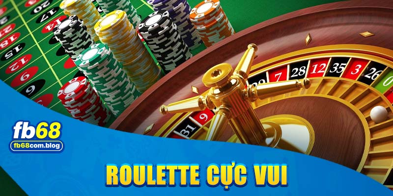 Game Roulette - dễ chơi dễ thắng tại sảnh casino FB68