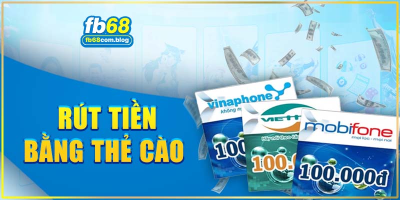 Rút tiền FB68 bằng thẻ cào điện thoại 