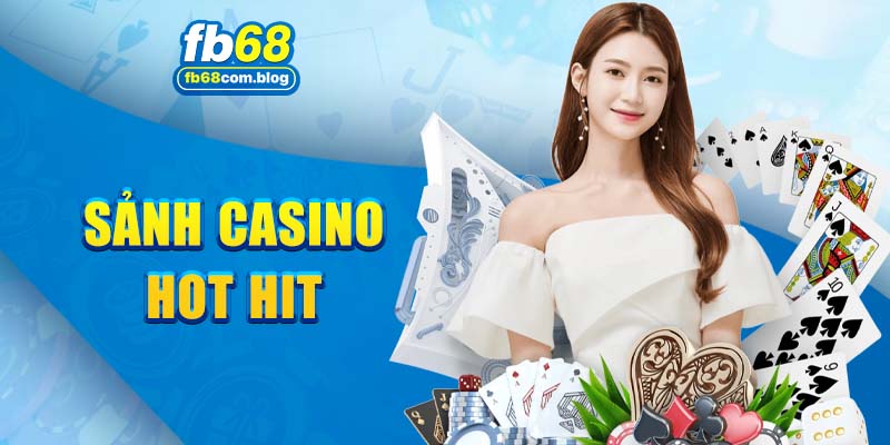 Tổng quan sảnh chơi casino FB68 được nhiều người lựa chọn