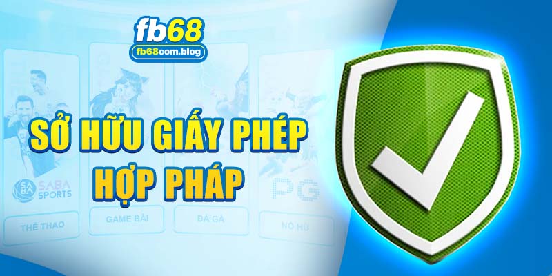 FB68.com minh bạch, hợp pháp, đầy đủ giấy phép