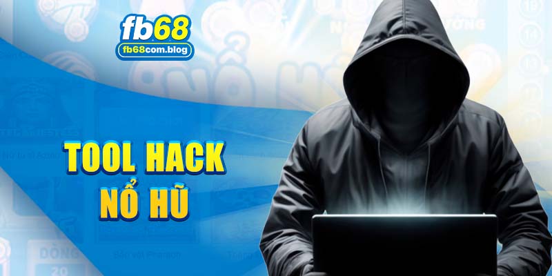 Phần mềm tool hack nổ hũ FB68